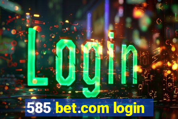 585 bet.com login